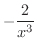 $\displaystyle{-\frac{2}{x^{3}}}$
