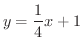 $\displaystyle{y = \frac{1}{4}x + 1}$