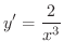$\displaystyle{y' = \frac{2}{x^{3}}}$
