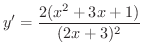 $\displaystyle{y' = \frac{2(x^{2} + 3x + 1)}{(2x+3)^{2}}}$