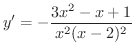 $\displaystyle{y' = -\frac{3x^{2} - x + 1}{x^{2}(x-2)^{2}}}$