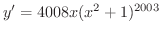 $\displaystyle{y' = 4008x(x^{2} + 1)^{2003}}$
