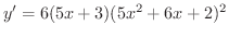 $\displaystyle{y' = 6(5x+3)(5x^{2} + 6x + 2)^{2}}$