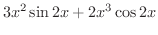 $\displaystyle{3x^{2}\sin{2x} + 2x^{3}\cos{2x}}$