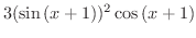 $\displaystyle{3(\sin{(x+1)})^{2}\cos{(x+1)}}$