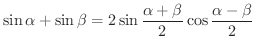 $\displaystyle{\sin{\alpha} + \sin{\beta} = 2 \sin{\frac{\alpha + \beta}{2}} \cos{\frac{\alpha - \beta}{2}}}$