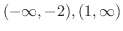 $(-\infty,-2), (1,\infty)$