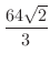 $\displaystyle{\frac{64\sqrt{2}}{3}}$