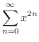$\displaystyle{\sum_{n=0}^{\infty}x^{2n}}$