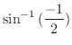 $\displaystyle{\sin^{-1}{(\frac{-1}{2})}}$