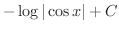 $\displaystyle{-\log{\vert\cos{x}\vert} + C}$
