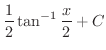 $\displaystyle{\frac{1}{2}\tan^{-1}{\frac{x}{2}} + C}$