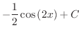 $\displaystyle{-\frac{1}{2}\cos{(2x)} + C}$