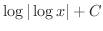 $\displaystyle{\log\vert\log{x}\vert + C}$