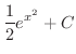 $\displaystyle{\frac{1}{2}e^{x^{2}} + C}$