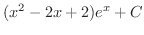 $\displaystyle{(x^{2} - 2x + 2)e^{x} + C}$