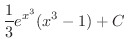$\displaystyle{\frac{1}{3}e^{x^{3}}(x^{3} - 1) + C}$