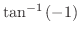 $\displaystyle{\tan^{-1}{(-1)}}$