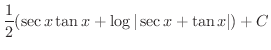 $\displaystyle{\frac{1}{2}(\sec{x}\tan{x} + \log\vert\sec{x} + \tan{x}\vert) + C}$