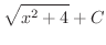 $\displaystyle{\sqrt{x^{2} + 4} + C}$