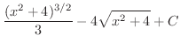 $\displaystyle{\frac{(x^{2} + 4)^{3/2}}{3} - 4\sqrt{x^{2} + 4} + C}$
