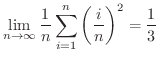 $\displaystyle{\lim_{n \to \infty}\frac{1}{n}\sum_{i=1}^{n}\left(\frac{i}{n}\right)^{2} = \frac{1}{3}}$