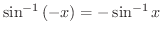 $\displaystyle{\sin^{-1}{(-x)} = - \sin^{-1}{x}}$