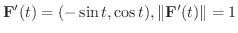 $\displaystyle{{\bf F}^{\prime}(t) = (-\sin{t},\cos{t}), \Vert{\bf F}^{\prime}(t)\Vert = 1}$