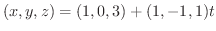 $\displaystyle{(x,y,z) = (1,0,3) + (1,-1,1)t}$