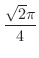$\displaystyle{\frac{\sqrt{2}\pi}{4}}$