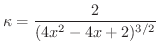 $\displaystyle{\kappa = \frac{2}{(4x^{2} - 4x + 2)^{3/2}}}$
