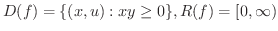 $\displaystyle{D(f) = \{(x,u): xy \geq 0\}, R(f) = [0,\infty)}$