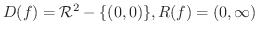 $\displaystyle{D(f) = {\mathcal R}^{2} - \{(0,0)\}, R(f) = (0,\infty)}$