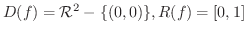 $\displaystyle{D(f) = {\mathcal R}^{2} - \{(0,0)\}, R(f) = [0,1]}$