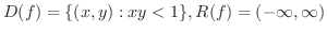 $\displaystyle{D(f) = \{(x,y): xy < 1\}, R(f) = (-\infty,\infty)}$