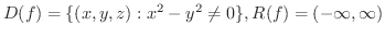 $\displaystyle{D(f) = \{(x,y,z): x^{2} - y^{2} \neq 0\}, R(f) = (-\infty,\infty)}$