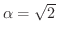 $\alpha = \sqrt{2}$