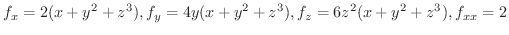 $\displaystyle{f_{x} = 2(x+y^{2} + z^{3}), f_{y} =4y(x+y^{2} + z^{3}), f_{z} = 6z^{2}(x + y^{2} + z^{3}),f_{xx} = 2}$