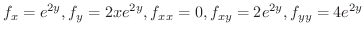 $\displaystyle{f_{x} = e^{2y}, f_{y} = 2xe^{2y}, f_{xx} = 0, f_{xy} = 2e^{2y}, f_{yy} = 4e^{2y}}$