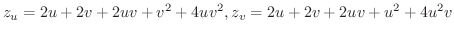 $\displaystyle{z_{u} = 2u + 2v + 2uv + v^{2} + 4uv^{2}, z_{v} = 2u + 2v + 2uv + u^{2} + 4u^{2}v}$