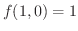 $\displaystyle{f(1,0) = 1}$