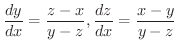$\displaystyle{\frac{dy}{dx} = \frac{z-x}{y-z}, \frac{dz}{dx} = \frac{x-y}{y-z}}$