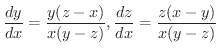 $\displaystyle{\frac{dy}{dx} = \frac{y(z-x)}{x(y-z)}, \frac{dz}{dx} = \frac{z(x-y)}{x(y-z)}}$