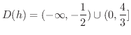 $\displaystyle{D(h) = (-\infty,-\frac{1}{2}) \cup (0, \frac{4}{3}]}$