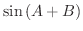 $\displaystyle \sin{(A + B)}$