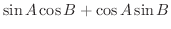 $\displaystyle \sin{A}\cos{B} + \cos{A}\sin{B}$