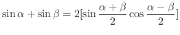 $\displaystyle \sin{\alpha} + \sin{\beta} = 2[\sin{\frac{\alpha + \beta}{2}} \cos{\frac{\alpha - \beta}{2}}] $