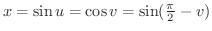 $x = \sin{u} = \cos{v} = \sin(\frac{\pi}{2} - v)$