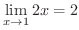 $\displaystyle{\lim_{x \rightarrow 1} 2x = 2 }$