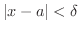 $\vert x - a\vert < \delta$